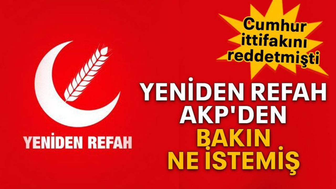 Yeniden Refah AKP'den bakın ne istemiş